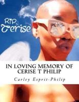 In Loving Memory of Cerise T Philip