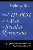 The Church in an Age of Secular Mysticisms