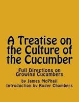 A Treatise on the Culture of the Cucumber