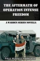 The Aftermath of Operation Intense Freedom: A Warden Series Novella