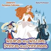 Wizards and Witches, Princes and Princesses   Children's European Folktales