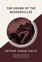 The Hound of the Baskervilles (AmazonClassics Edition)