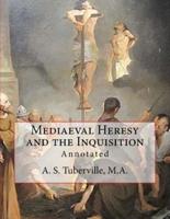Mediaeval Heresy and the Inquisition