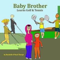 Baby Brother Learns Golf & Tennis
