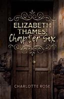 Elizabeth Thames: Chapter Six