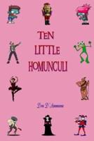 Ten Little Homunculi