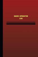 Radio Operator Log (Logbook, Journal - 124 Pages, 6 X 9 Inches)
