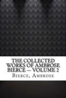 The Collected Works of Ambrose Bierce - Volume 2