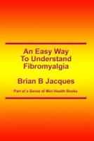 An Easy Way To Understand Fibromyalgia