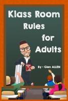 Klass Room Rules for Adults