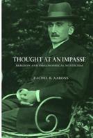 Thought at an Impasse - Bergson and Philosophical Mysticism