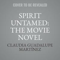 Spirit Untamed: The Movie Novel