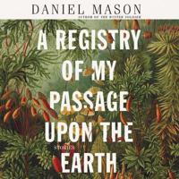 A Registry of My Passage Upon the Earth Lib/E
