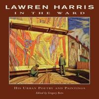 Lawren Harris: In The Ward