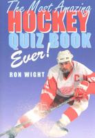 The Most Amazing Hockey Quiz Book Ever!