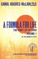 A Formula for Life: The First 12 Letters. Vol 1 The Hughes Letter