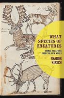 What Species of Creatures: Animal Relations from the New World