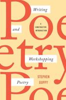 Writing and Workshopping Poetry: A Constructive Introduction