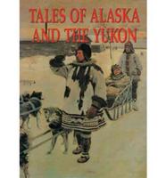 T Ales of Alaska and the Yukon