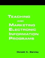Teaching and Marketing Electronic Information Literacy Programs