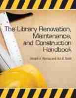 The Library Renovation, Maintenance, and Construction Handbook