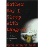 Mother, May I Sleep With Danger?