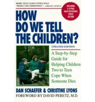 How Do We Tell the Children?: A Step-by-Step Guide for Helping Children Two to Teen Cope When Someone Dies