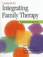 Casebook for Integrating Family Therapy