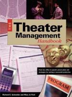 Theater Management Handbook: From Box Office to Payroll, Proven Plans and Strategies for Running a Successful Production