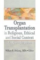 Organ Transplantation in Religious, Ethical, and Social Context : No Room for Death