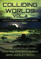 Colliding Worlds, Vol. 4: A Science Fiction Short Story Series