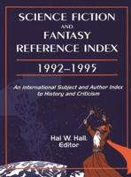 Science Fiction and Fantasy Reference Index, 19921995: An International Subject and Author Index to History and Criticism