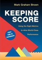 Keeping Score: Using the Right Metrics to Drive World Class Performance