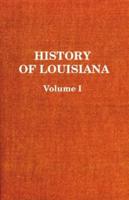 History of Louisiana Vol. I