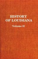 History of Louisiana Vol. II
