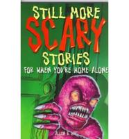 Still More Scary Stories for When You're Home Alone
