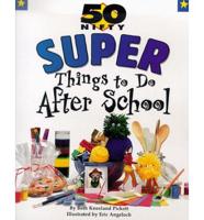 50 Nifty Super Things to Do After School
