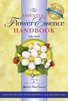 The Essential Flower Essence Handbook - Revised Edition