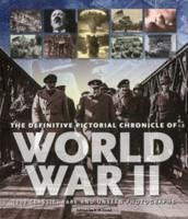 The Definitive Pictorial Chronicle of World War II