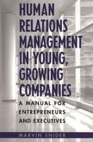 Human Relations Management in Young, Growing Companies: A Manual for Entrepreneurs and Executives