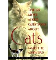 The 125 Most Asked About Questions About Cats and the Answer