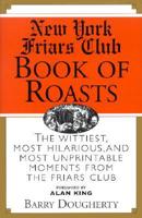 The New York Friars Club Book of Roasts