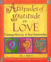 Attitudes of Gratitude in Love: Creating More Joy in Your Relationship