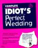 The Complete Idiot's Guide to the Perfect Wedding