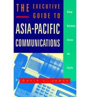 The Executive Guide to Asia-Pacific Communications