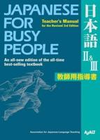 Japanese For Busy People Ii & Iii : Teacher's Manual For The Revised 3rd Edition