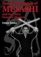 Sword Techniques of Musashi and Other Samurai Masters