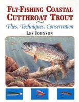 Fly-Fishing For Coastal Cutthroat Trout