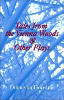 Tales from the Vienna Woods and Other Plays