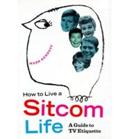 How to Live a Sitcom Life